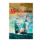 Mediohombre. Blas de Lezo y la batalla que Inglaterra ocultó al mundo