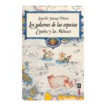 Los galeones de las especias. España y las Molucas