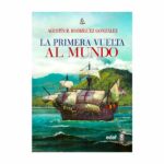 La primera vuelta al mundo. Agustín Rodríguez González